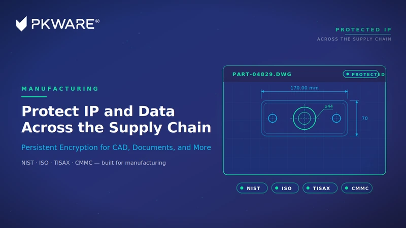 PK Protect defending IP and critical data across a complex manufacturing supply chain